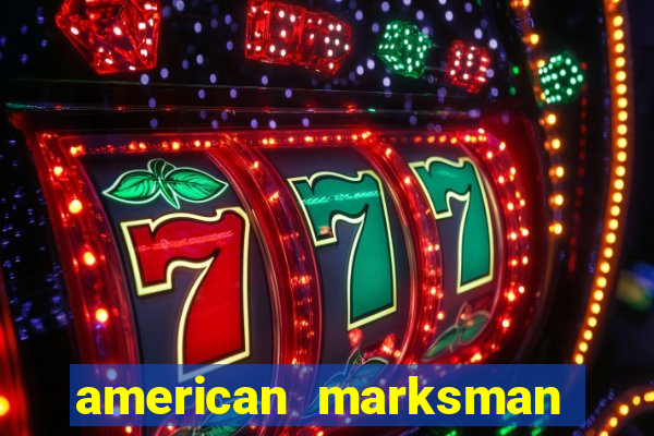 american marksman apk dinheiro infinito